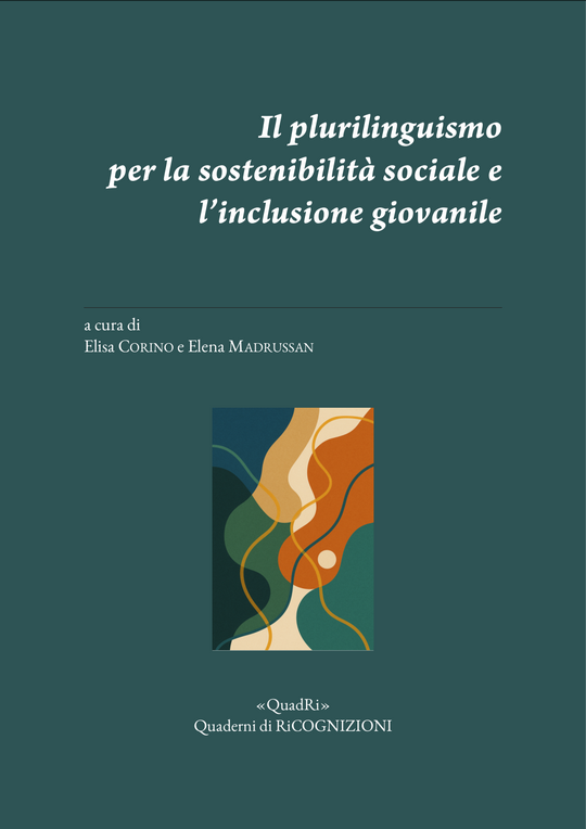 Visualizza V. 20 (2025): Elisa Corino, Elena Madrussan (a cura di), “Il plurilinguismo per la sostenibilità sociale e l’inclusione giovanile”, Dipartimento di Lingue e Letterature Straniere e Culture Moderne – Università di Torino, Torino 2025